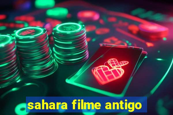 sahara filme antigo